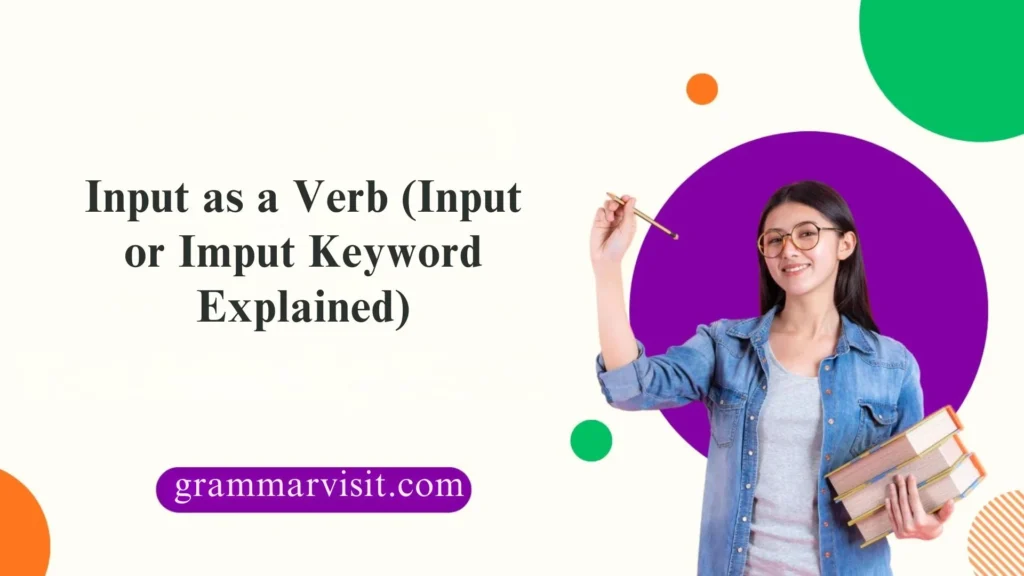 Input as a Verb (Input or Imput Keyword Explained)