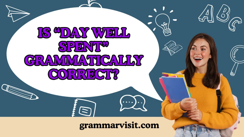 Is “Day Well Spent” Grammatically Correct?