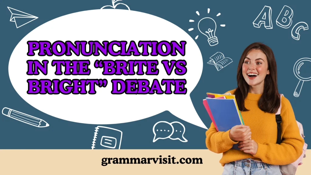 Pronunciation in the “Brite vs Bright” Debate