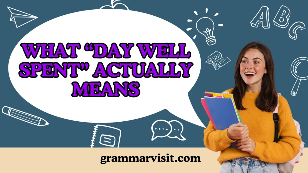 What “Day Well Spent” Actually Means