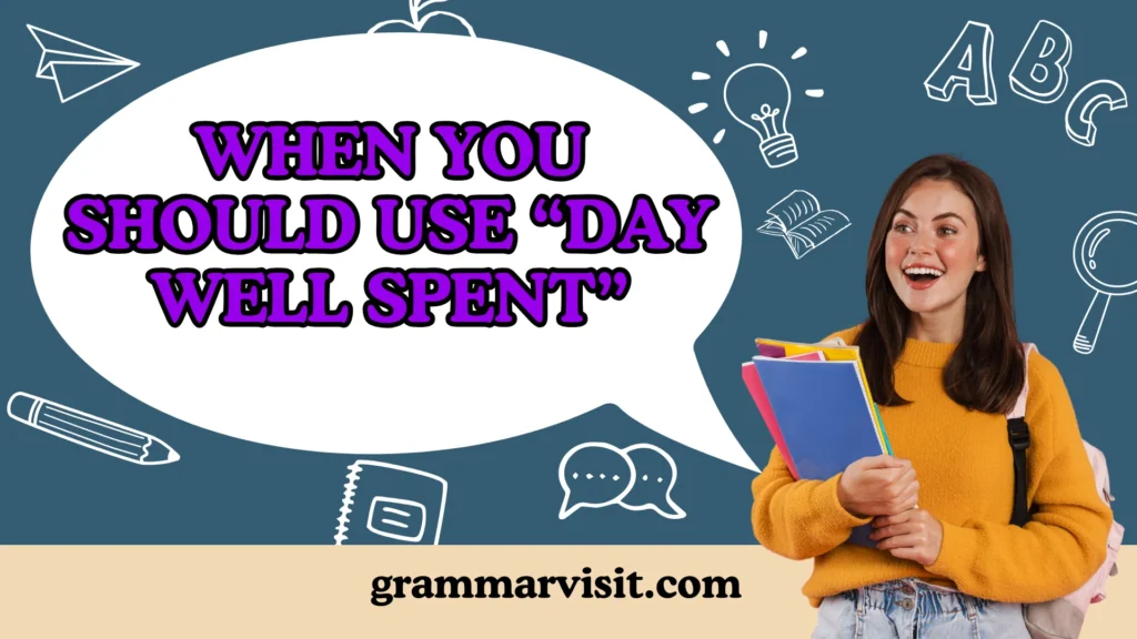 When You Should Use “Day Well Spent”