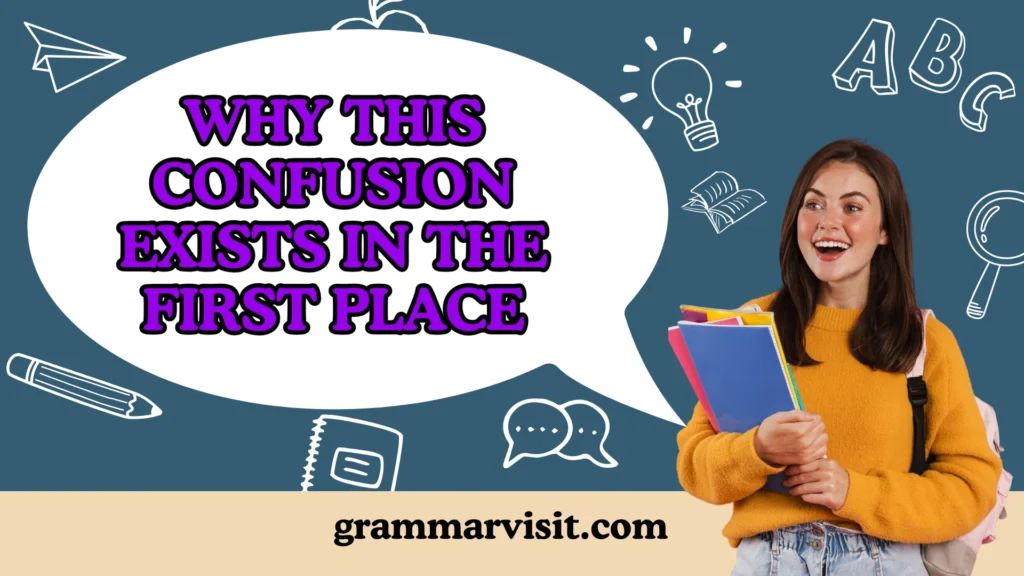 Why This Confusion Exists in the First Place