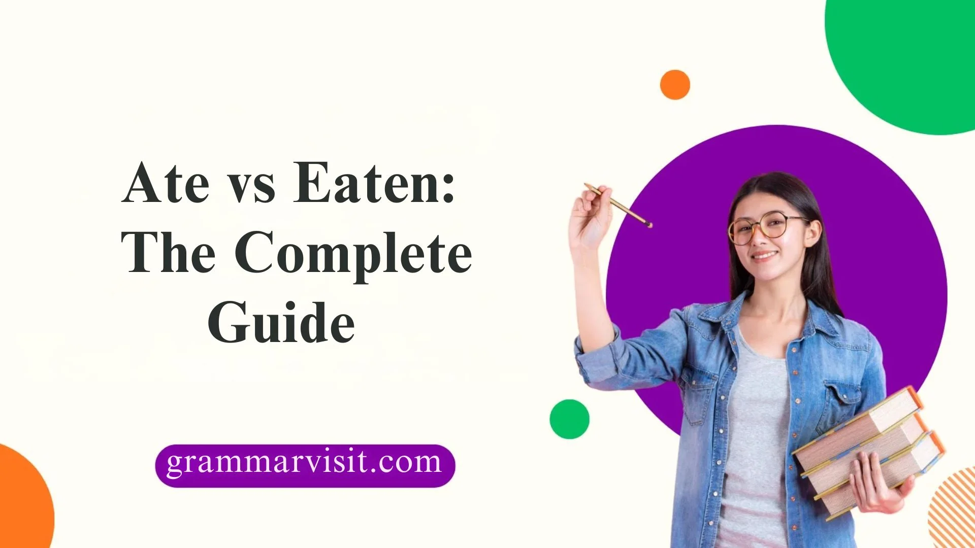 Ate vs Eaten: The Complete Guide