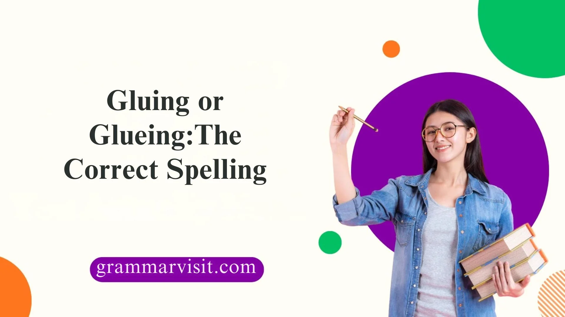 Gluing or Glueing: The Correct Spelling