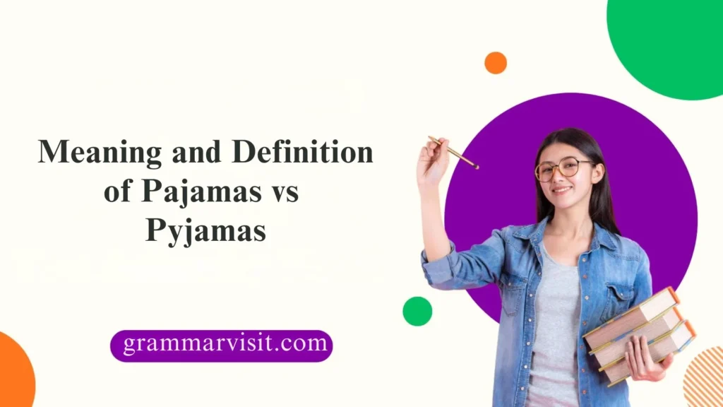 Meaning and Definition of Pajamas vs Pyjamas