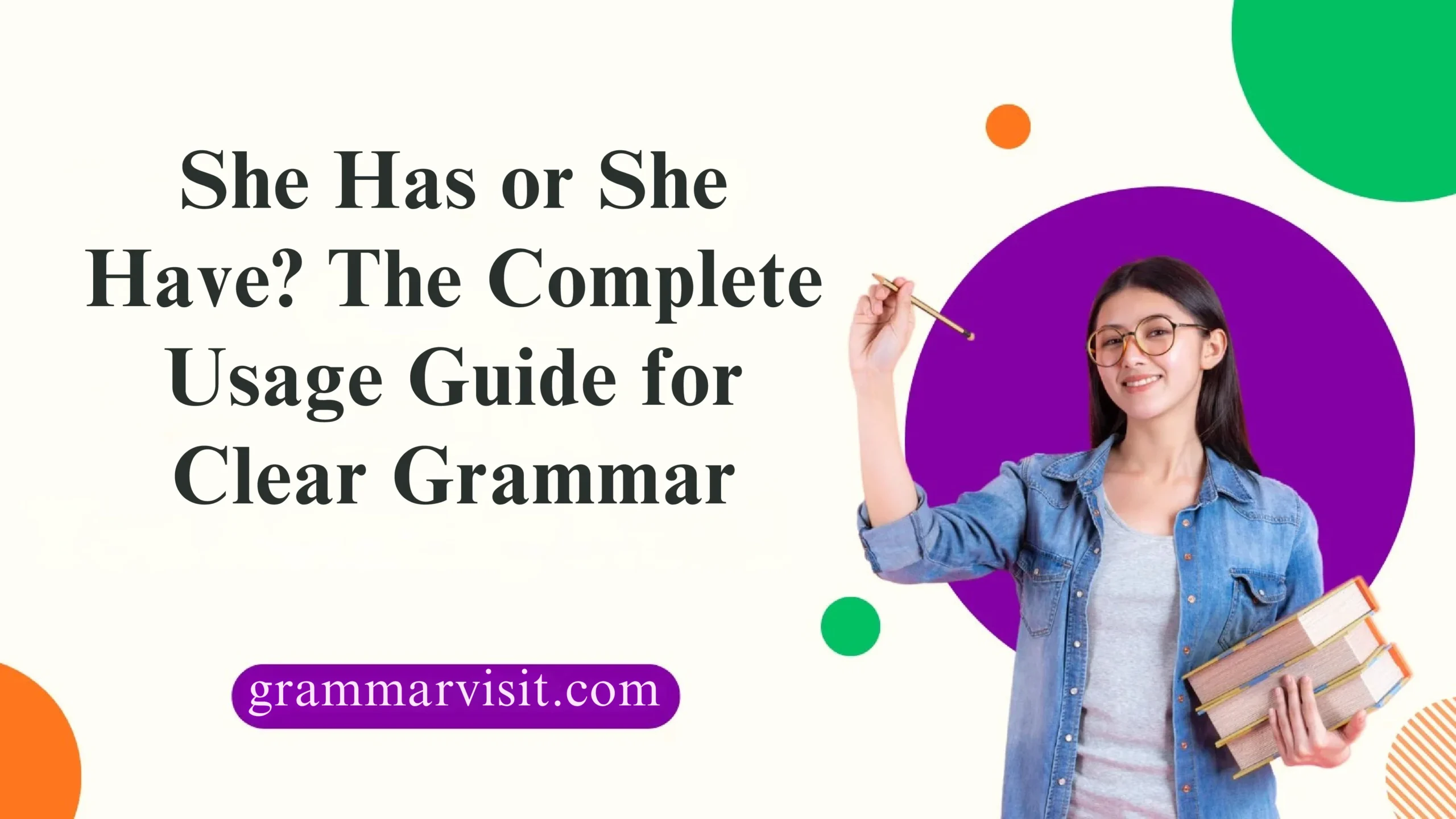 She Has or She Have? The Complete Usage Guide for Clear Grammar
