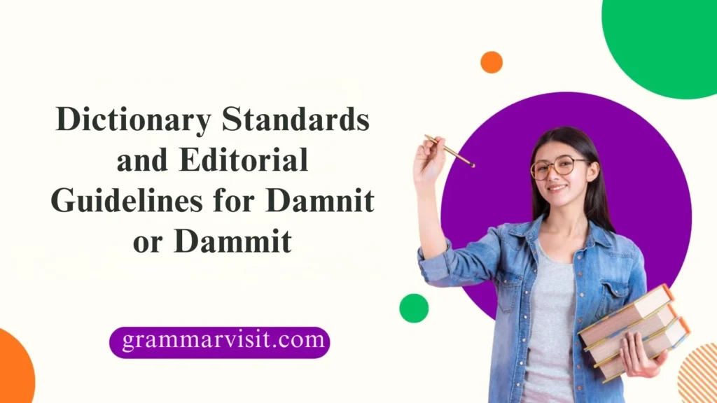 Dictionary Standards and Editorial Guidelines for Damnit or Dammit