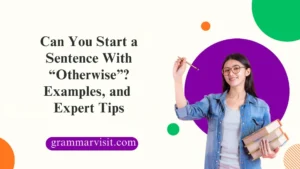 Can You Start a Sentence With “Otherwise”?