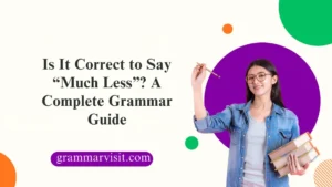 Is It Correct to Say “Much Less”?