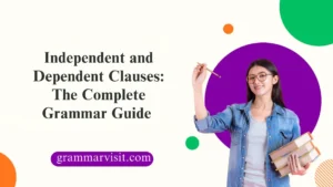 Independent and Dependent Clauses